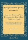 Image for Illinois Through Two Hundred and Forty-Five Years, 1673 1918: Catalogue of Objects Illustrating Illinois History, Selected From the Collections of the Chicago Historical Society, Exhibited in Orchestr