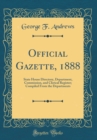 Image for Official Gazette, 1888: State House Directory, Department, Commission, and Clerical Register; Compiled From the Departments (Classic Reprint)