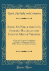 Image for Rand, McNally and Co&#39;s, Indexed Railroad and County Map of Virginia: A New and Original Compilation and Index, Designating All Post Office Towns and Railroad Stations (Classic Reprint)