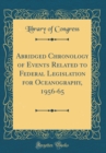 Image for Abridged Chronology of Events Related to Federal Legislation for Oceanography, 1956-65 (Classic Reprint)