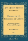 Image for ?uvres de J. J. Rousseau, de Geneve, Vol. 9: Contenant, Lettres Ecrites de la Montagne (Classic Reprint)