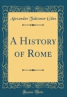 Image for A History of Rome (Classic Reprint)