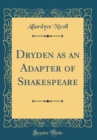 Image for Dryden as an Adapter of Shakespeare (Classic Reprint)