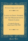 Image for Lodge of Saint Andrew, and the Massachusetts Grand Lodge: Conditi Et Ducati, Anno Lucis 5756-5769 (Classic Reprint)