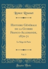 Image for Histoire Generale de la Guerre Franco-Allemande, 1870-71, Vol. 3: Le Siege de Paris (Classic Reprint)