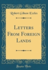 Image for Letters From Foreign Lands (Classic Reprint)