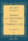 Image for Affaires de l&#39;Angleterre Et de l&#39;Amerique, 1776, Vol. 1 (Classic Reprint)