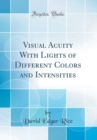 Image for Visual Acuity With Lights of Different Colors and Intensities (Classic Reprint)