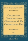 Image for Collection Complette des ?uvres de M. De Crebillon le Fils, Vol. 7 (Classic Reprint)
