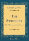 Image for The Stronger: Like Falling Leaves; Sacred Ground (Classic Reprint)