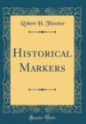 Image for Historical Markers (Classic Reprint)