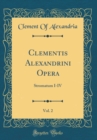 Image for Clementis Alexandrini Opera, Vol. 2: Stromatum I-IV (Classic Reprint)