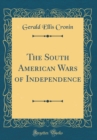 Image for The South American Wars of Independence (Classic Reprint)
