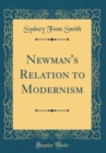 Image for Newman&#39;s Relation to Modernism (Classic Reprint)