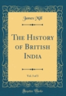 Image for The History of British India, Vol. 3 of 3 (Classic Reprint)