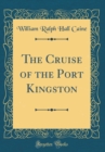 Image for The Cruise of the Port Kingston (Classic Reprint)