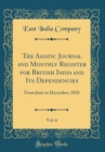 Image for The Asiatic Journal and Monthly Register for British India and Its Dependencies, Vol. 6: From June to December, 1818 (Classic Reprint)