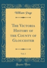 Image for The Victoria History of the County of Gloucester, Vol. 2 (Classic Reprint)