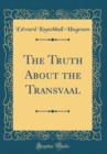 Image for The Truth About the Transvaal (Classic Reprint)