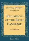 Image for Rudiments of the Bhili Language (Classic Reprint)