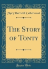 Image for The Story of Tonty (Classic Reprint)