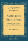 Image for Samtliche Dichtungen: Dantons Tod; Leonce und Lena; Woyzeck; Lenz (Classic Reprint)