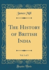 Image for The History of British India, Vol. 1 of 3 (Classic Reprint)