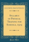 Image for Syllabus of Physical Training for Schools, 1919 (Classic Reprint)
