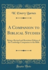 Image for A Companion to Biblical Studies: Being a Revised and Rewritten Edition of the Cambridge Companion to the Bible (Classic Reprint)