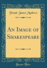 Image for An Image of Shakespeare (Classic Reprint)