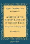 Image for A Sketch of the Modern Languages of the East Indies: Accompanied by Two Language-Maps (Classic Reprint)