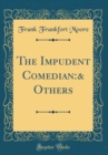 Image for The Impudent Comedian:&amp; Others (Classic Reprint)
