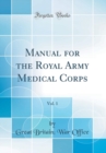 Image for Manual for the Royal Army Medical Corps, Vol. 1 (Classic Reprint)