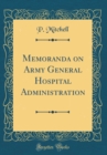 Image for Memoranda on Army General Hospital Administration (Classic Reprint)
