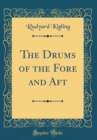 Image for The Drums of the Fore and Aft (Classic Reprint)