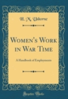 Image for Women&#39;s Work in War Time: A Handbook of Employments (Classic Reprint)