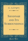 Image for Savannah and Its Surroundings (Classic Reprint)