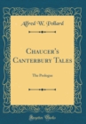 Image for Chaucer&#39;s Canterbury Tales: The Prologue (Classic Reprint)