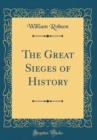 Image for The Great Sieges of History (Classic Reprint)