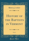 Image for History of the Baptists in Vermont, Vol. 2 (Classic Reprint)