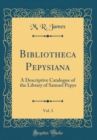 Image for Bibliotheca Pepysiana, Vol. 3: A Descriptive Catalogue of the Library of Samuel Pepys (Classic Reprint)