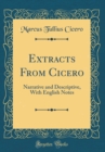 Image for Extracts From Cicero: Narrative and Descriptive, With English Notes (Classic Reprint)