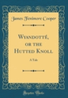 Image for Wyandotte, or the Hutted Knoll: A Tale (Classic Reprint)