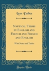 Image for Nautical Terms in English and French and French and English: With Notes and Tables (Classic Reprint)
