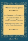 Image for An Apparatus Criticus to Chronicles in the Peshitta Version: With a Discussion of the Value of the Codex Ambrosianus (Classic Reprint)