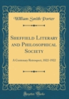 Image for Sheffield Literary and Philosophical Society: A Centenary Retrospect, 1822-1922 (Classic Reprint)