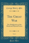 Image for The Great War, Vol. 2: The Mobilization of the Moral and Physical Forces (Classic Reprint)