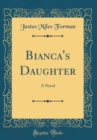Image for Bianca&#39;s Daughter: A Novel (Classic Reprint)