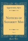 Image for Notices of Sanskrit Mss, Vol. 4 (Classic Reprint)