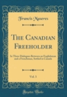 Image for The Canadian Freeholder, Vol. 3: In Three Dialogues Between an Englishman and a Frenchman, Settled in Canada (Classic Reprint)